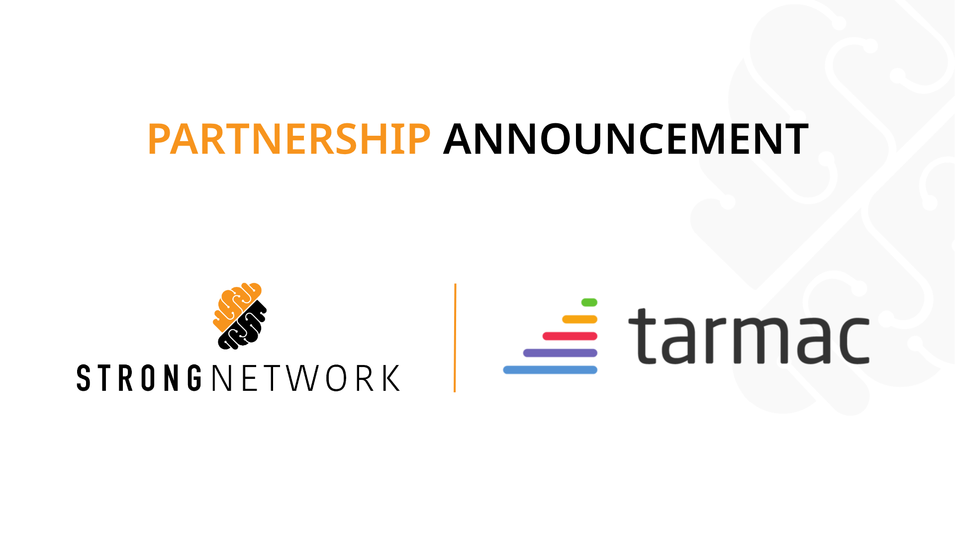 Partnership Announcement: Strong Network & Tarmac.io